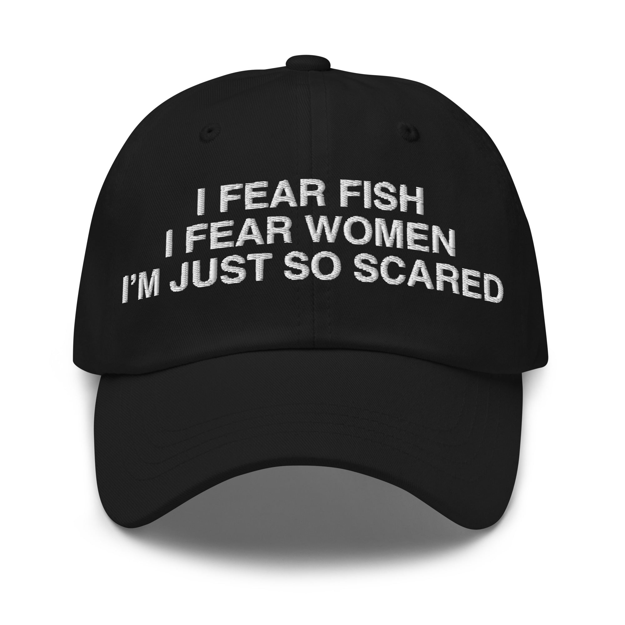 I Fear Fish I Fear Women funny embroidered dad hat in black – front view
