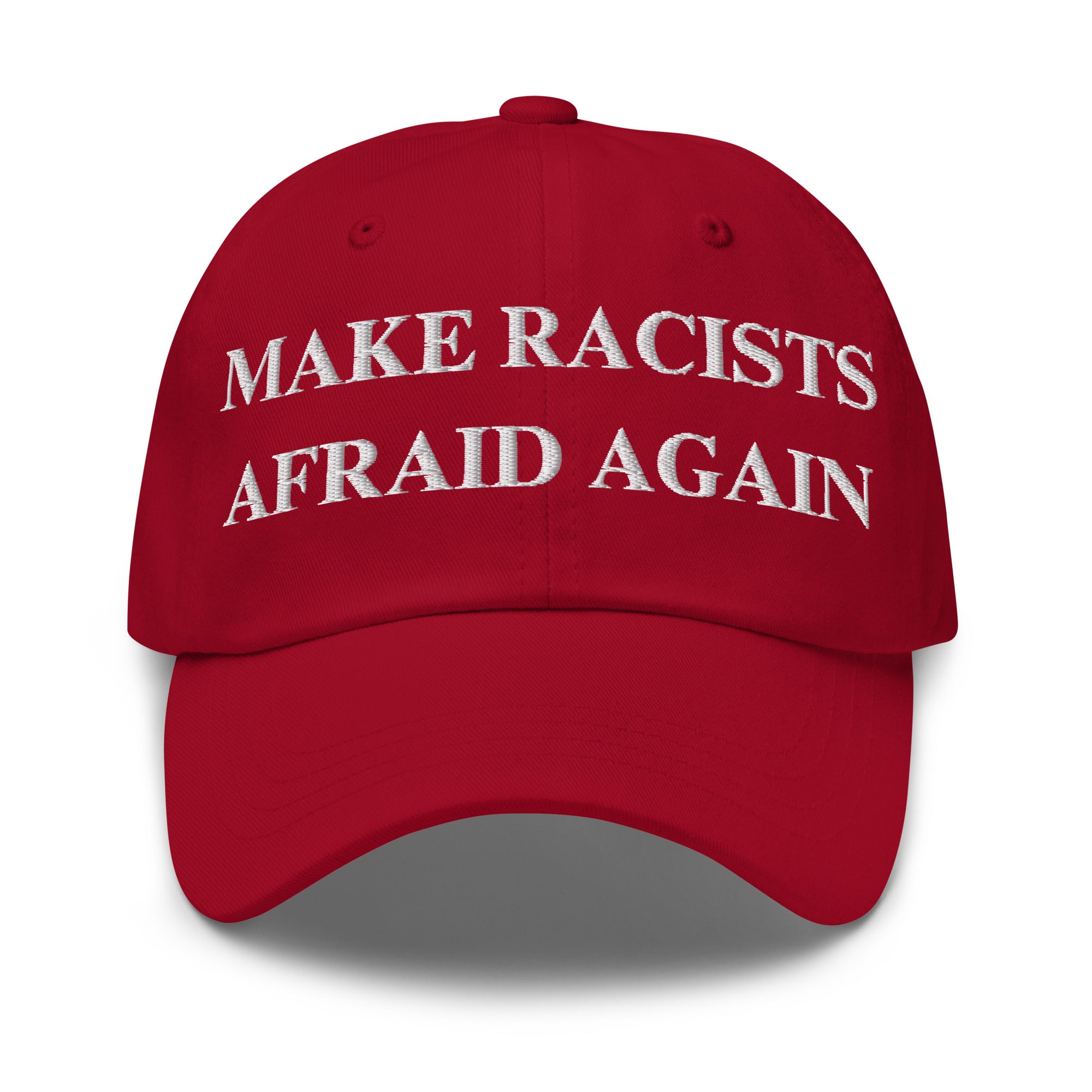 Make Racists Afraid Again Hat | Embroidered Anti-Racism Statement Cap