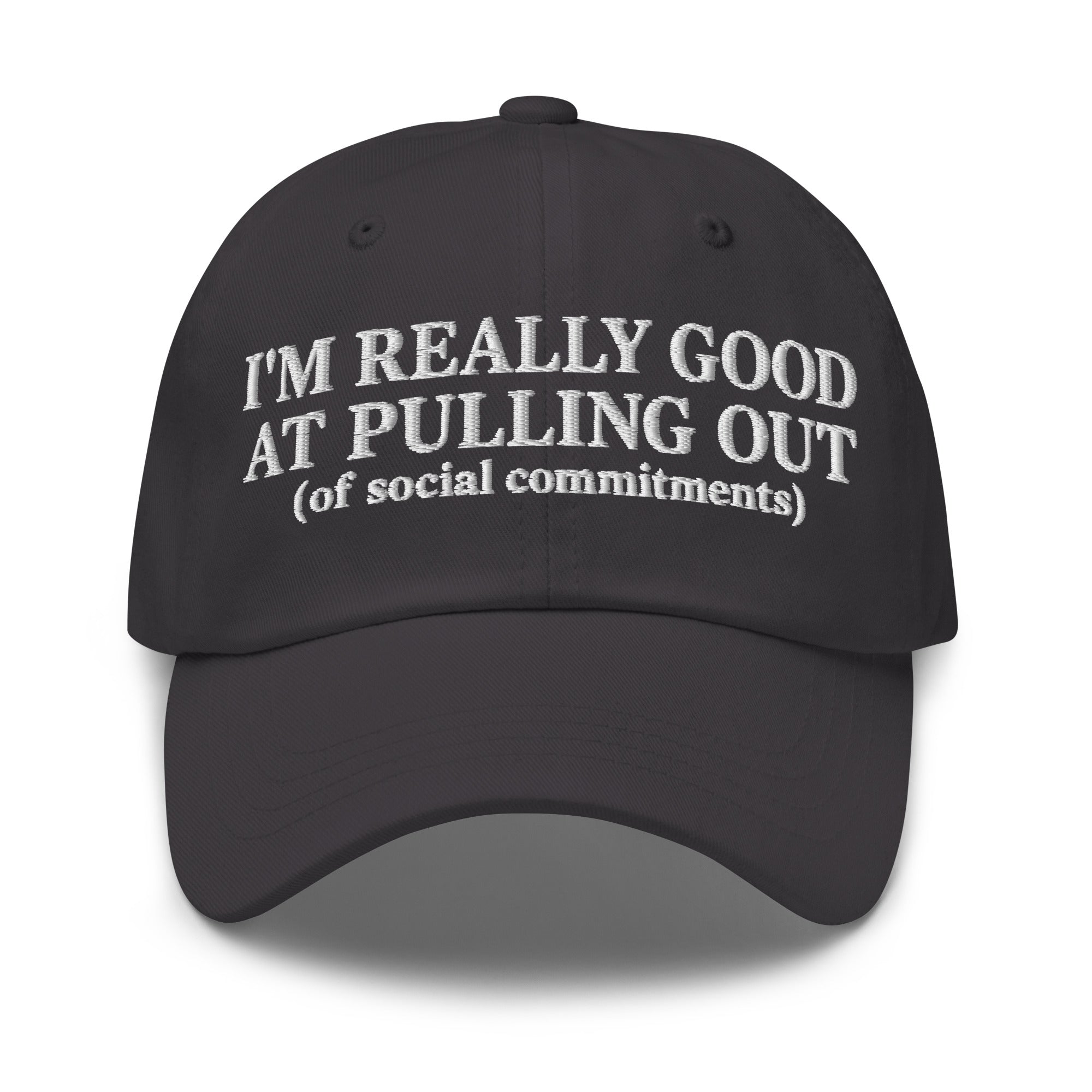 I'm Really Good At Pulling Out Of Social Commitments Hat | Funny Embroidered Dad Hat