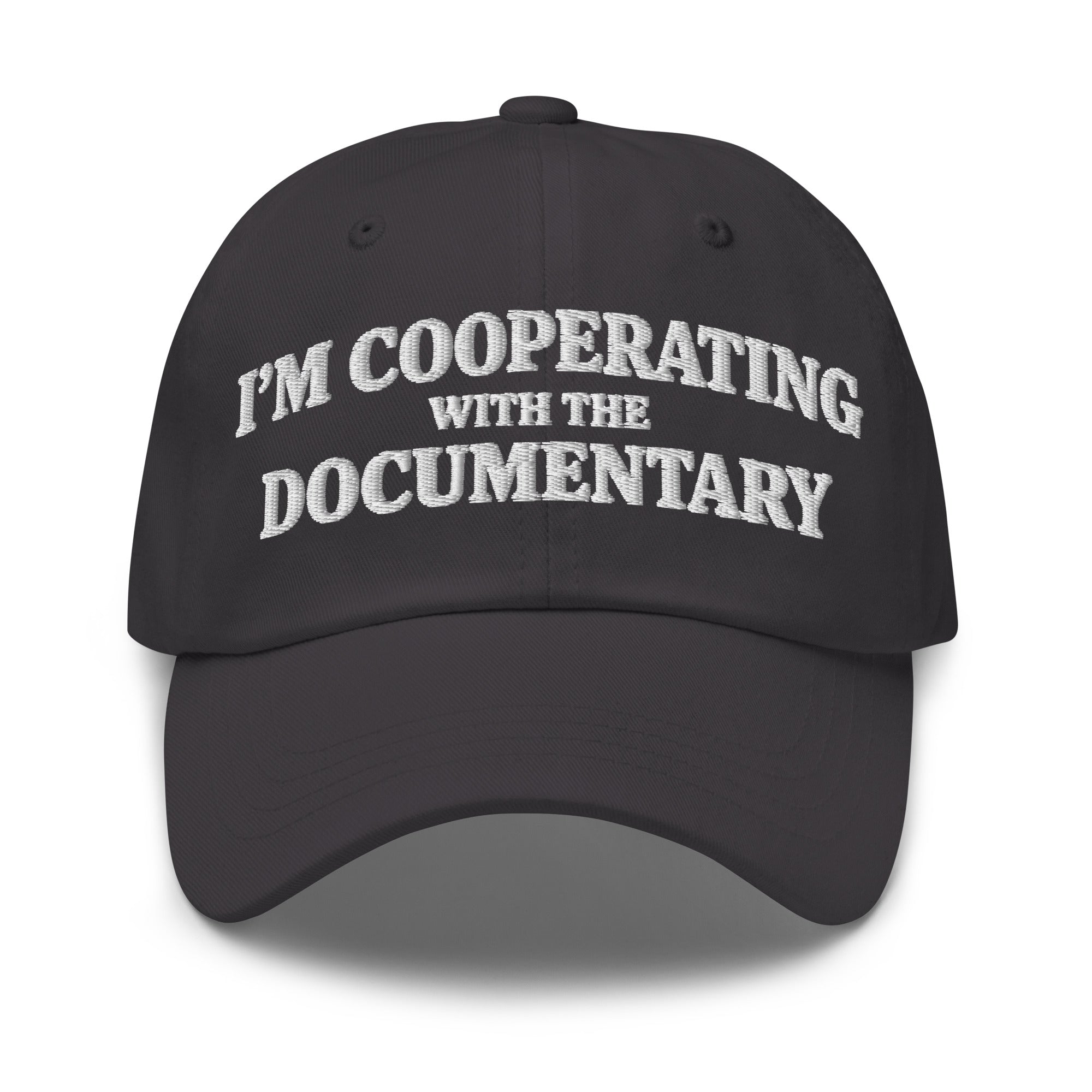 I'm Cooperating With The Documentary Hat | Embroidered Dark Humor Dad Hat