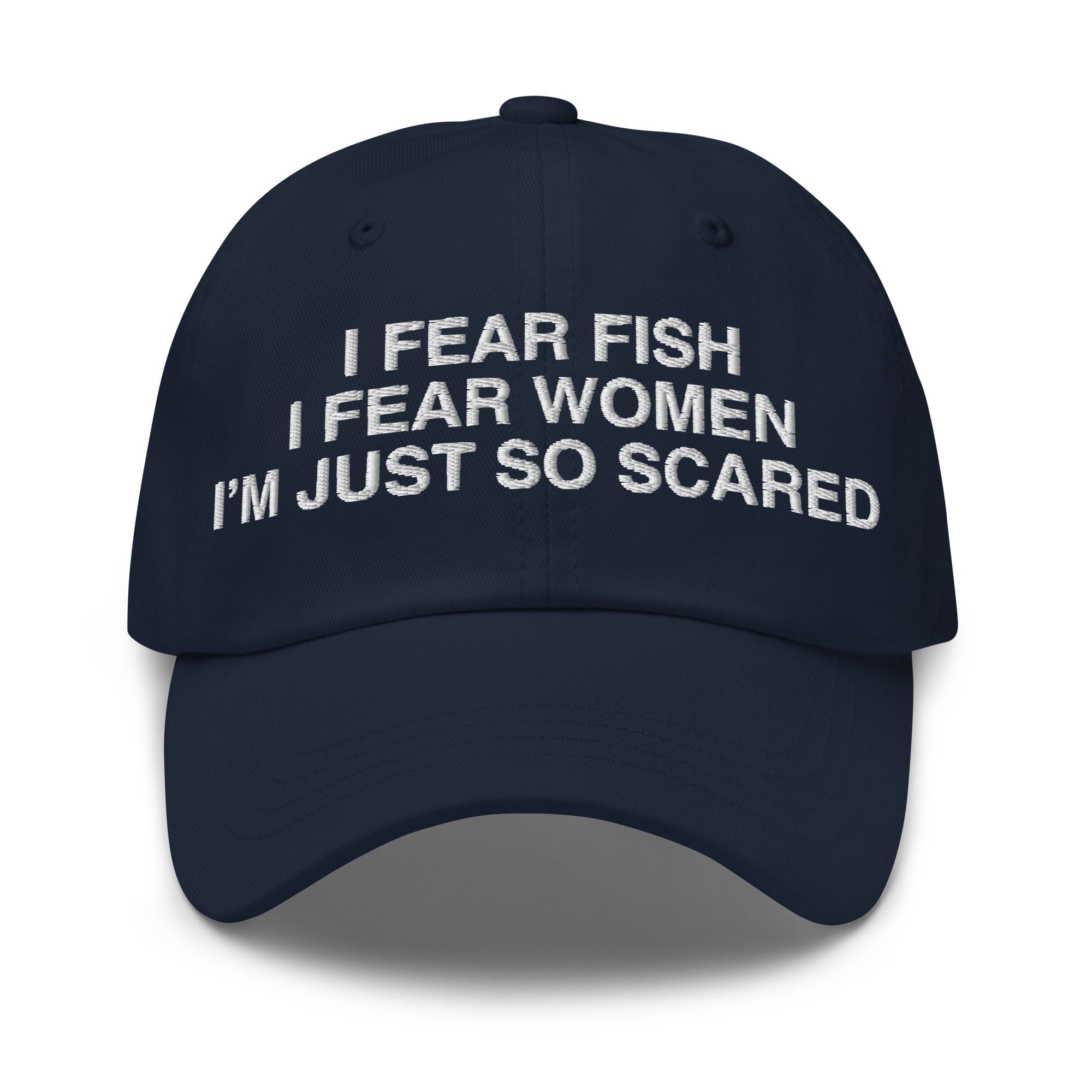 I Fear Fish I Fear Women funny embroidered dad hat in navy – front view