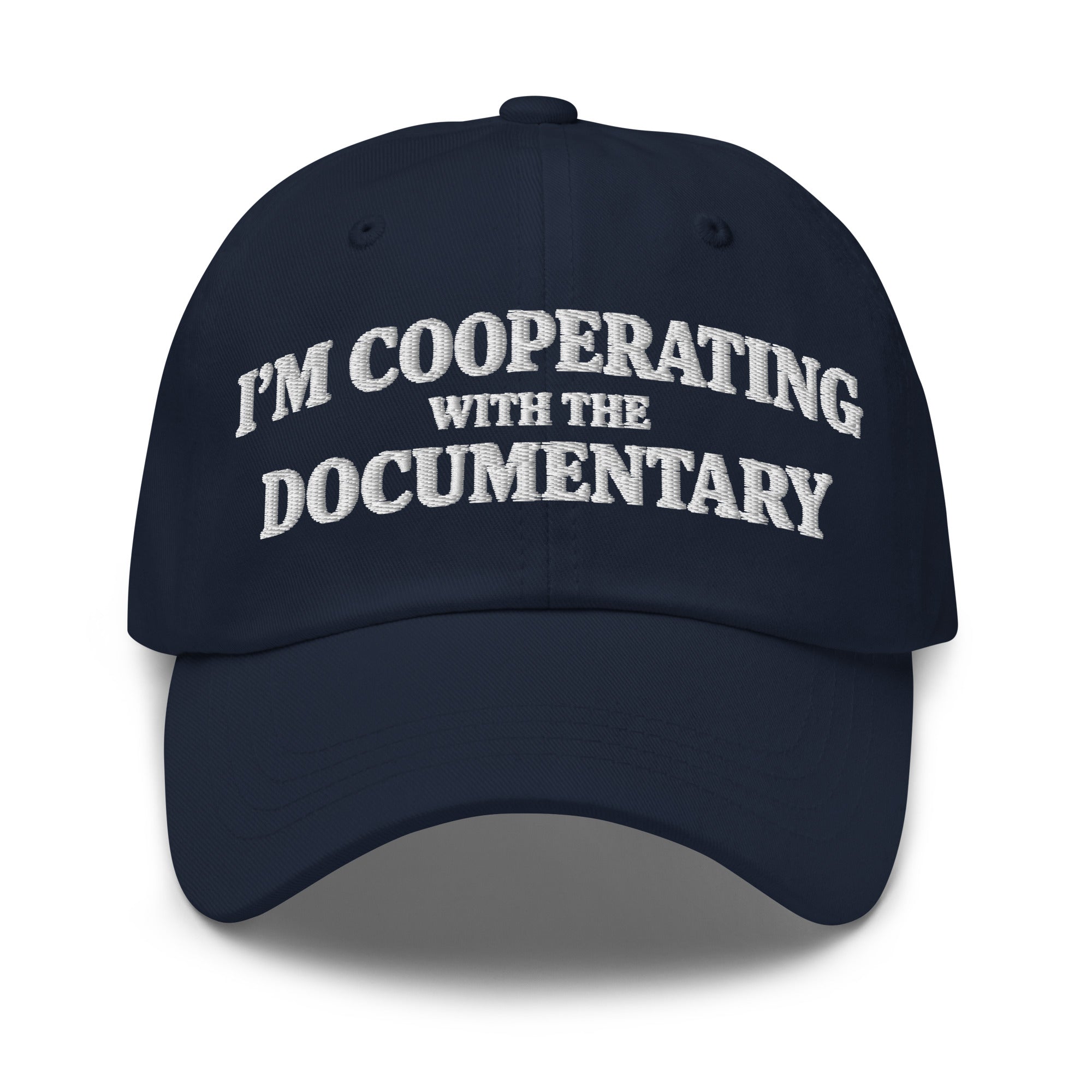 I'm Cooperating With The Documentary Hat | Embroidered Dark Humor Dad Hat