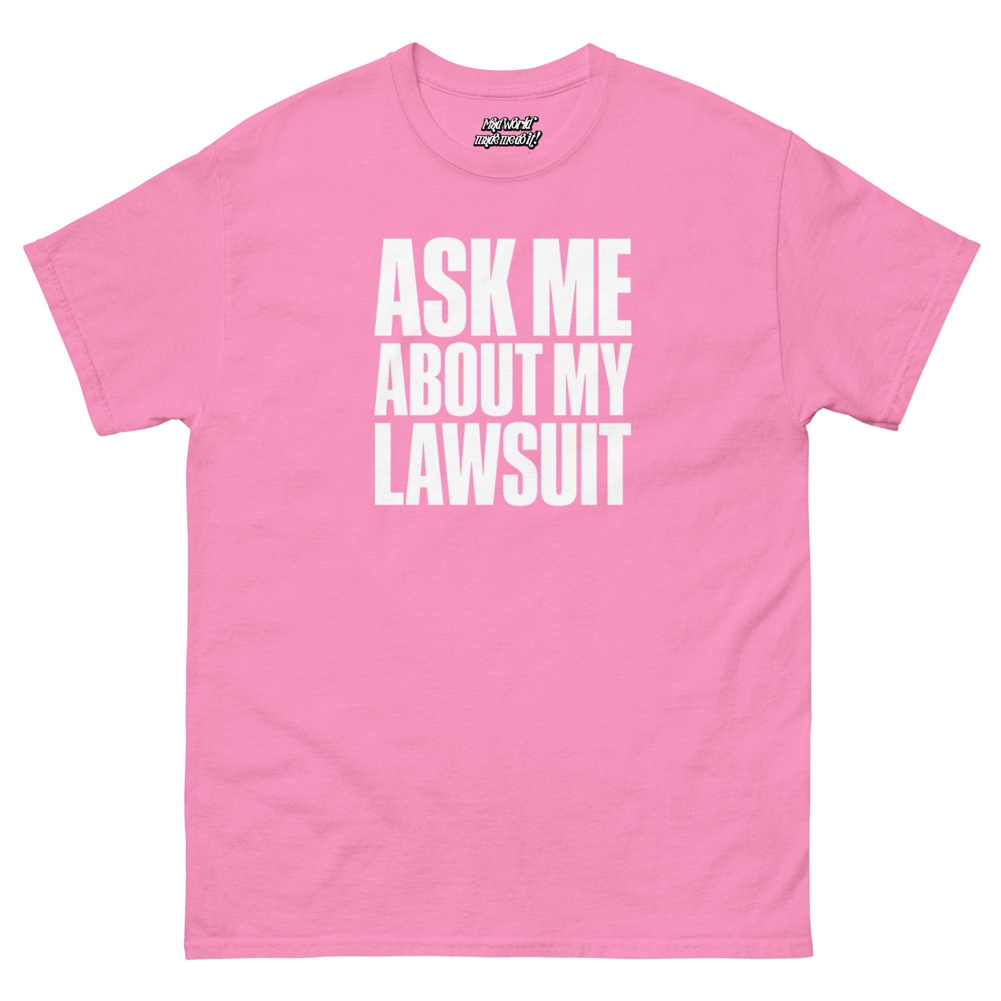 Ask Me About My Lawsuit funny white typography graphic printed on an azalea pink Gildan 5000 unisex T-shirt, front view.