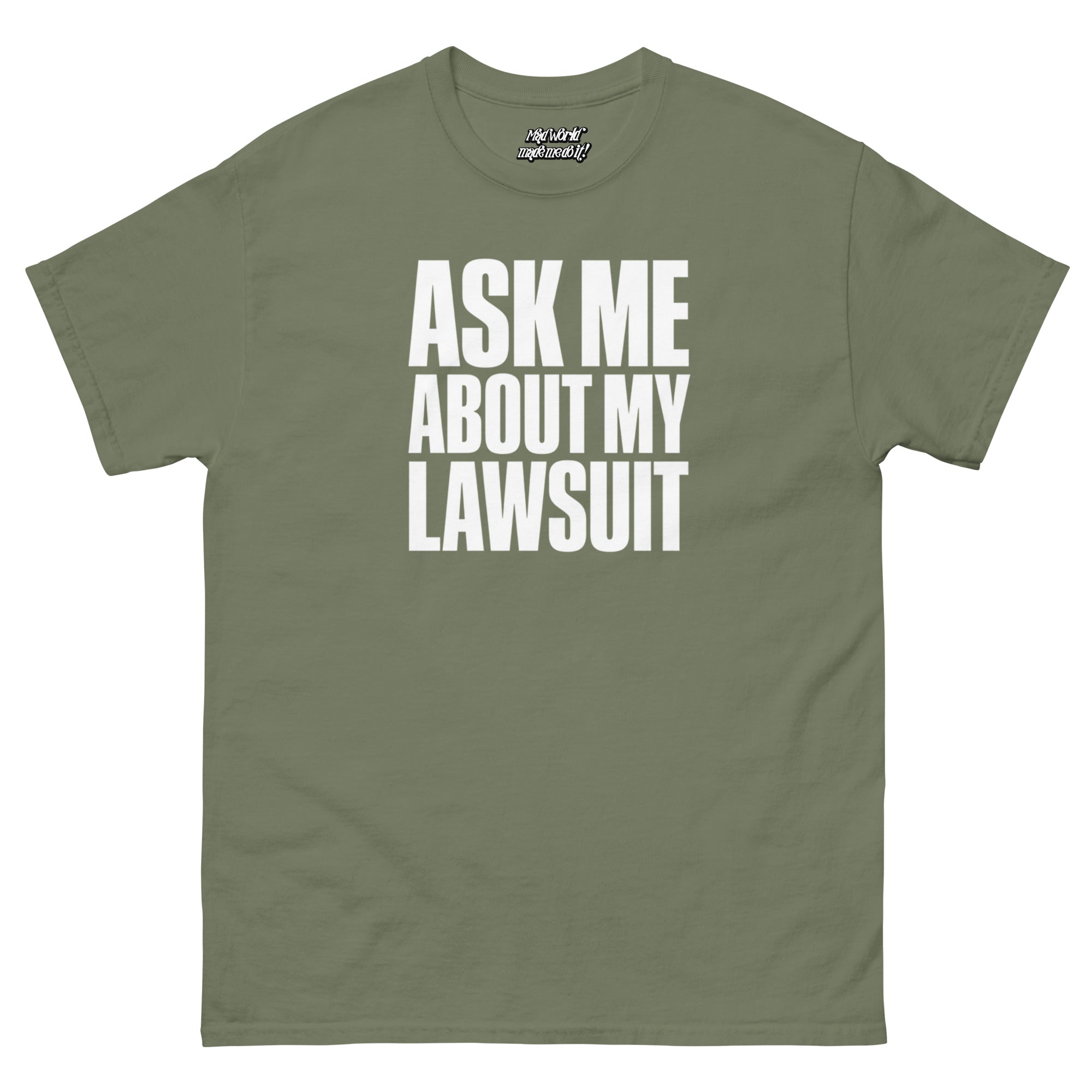 Ask Me About My Lawsuit funny white typography graphic printed on a military green Gildan 5000 unisex T-shirt, front view.