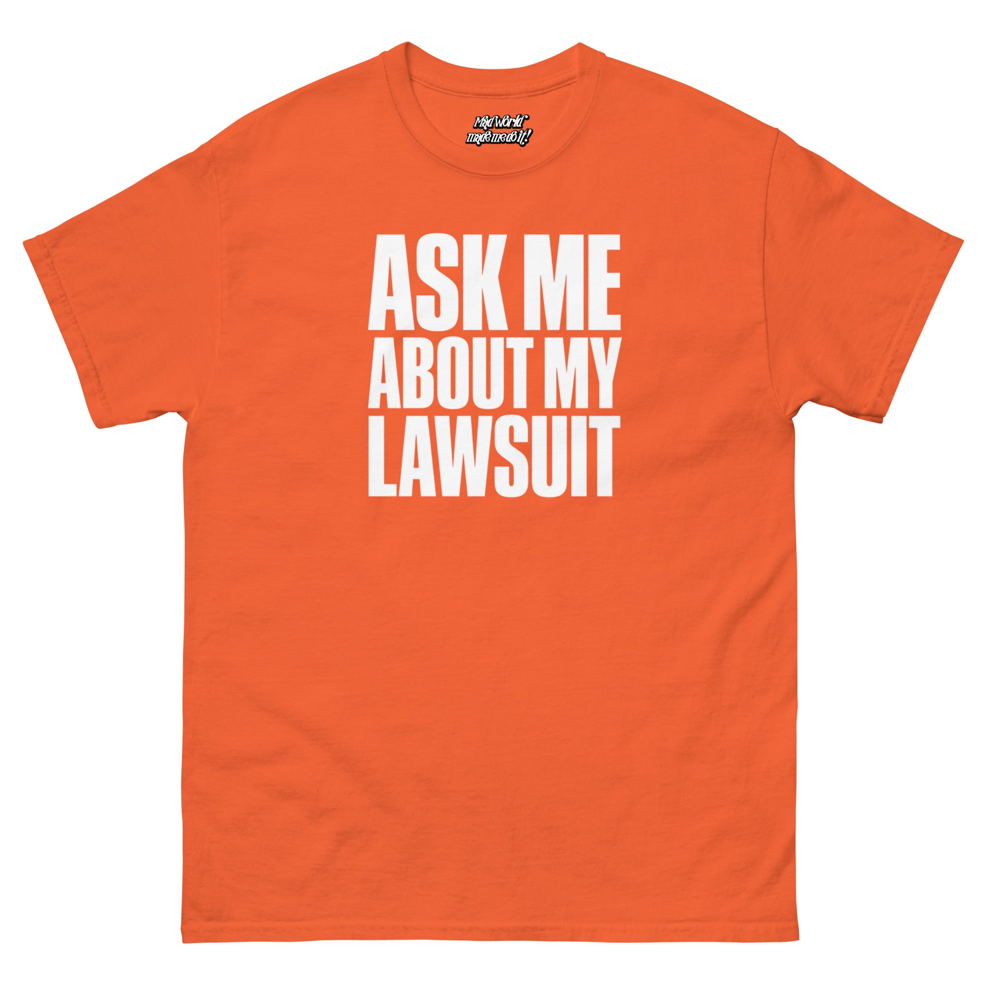 Ask Me About My Lawsuit funny white typography graphic printed on an orange Gildan 5000 unisex T-shirt, front view.