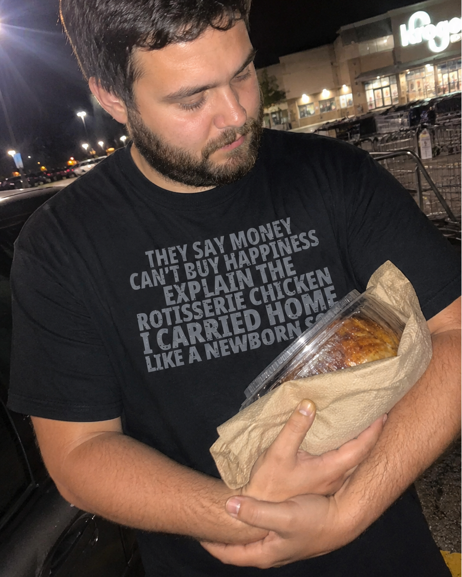 Rotisserie Chicken T-Shirt | Funny Money Can't Buy Happiness Dad Joke Tee