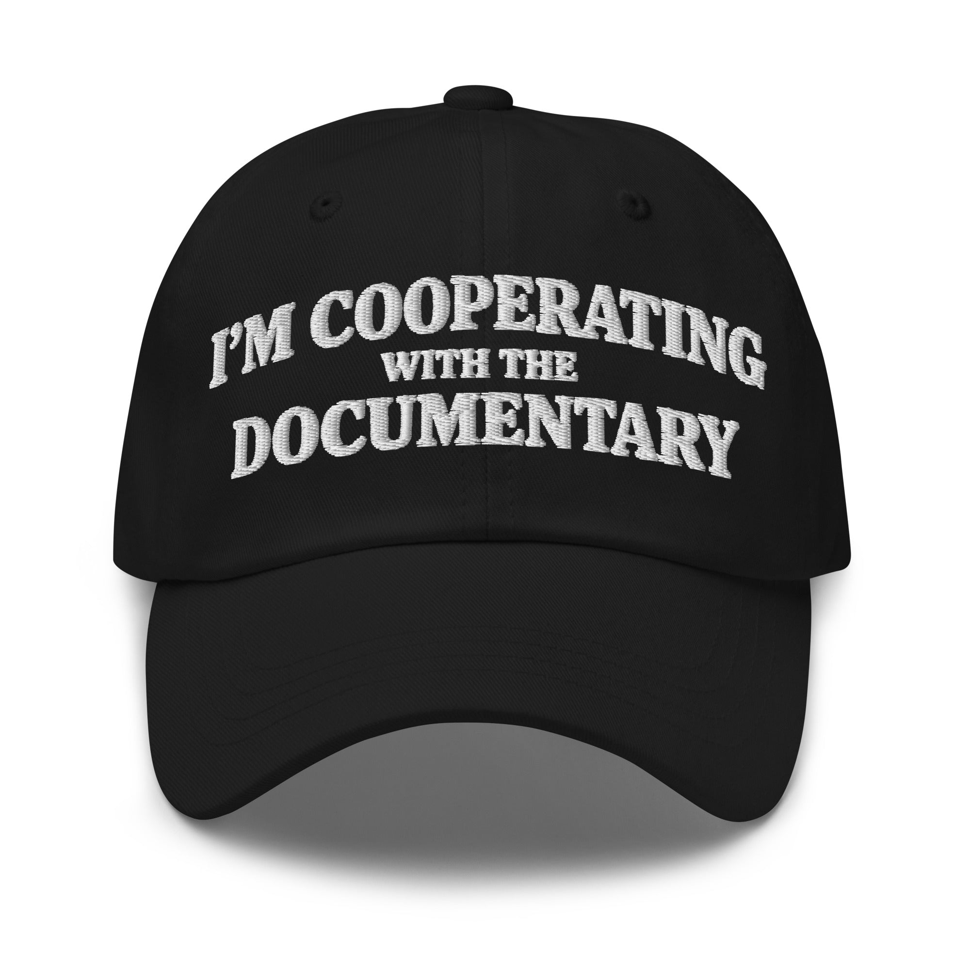 I'm Cooperating With The Documentary Hat | Embroidered Dark Humor Dad Hat