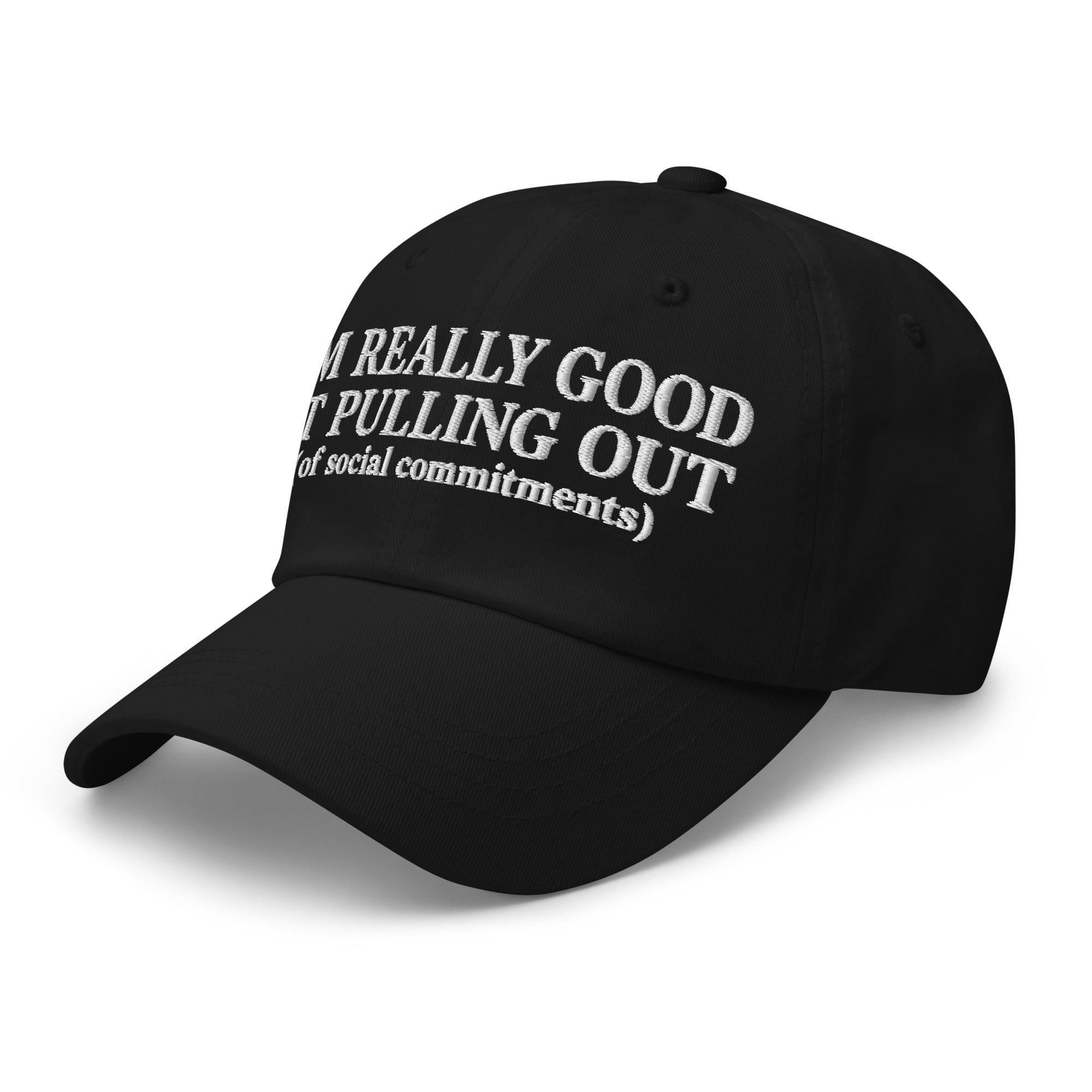 I'm Really Good At Pulling Out Of Social Commitments Hat | Funny Embroidered Dad Hat