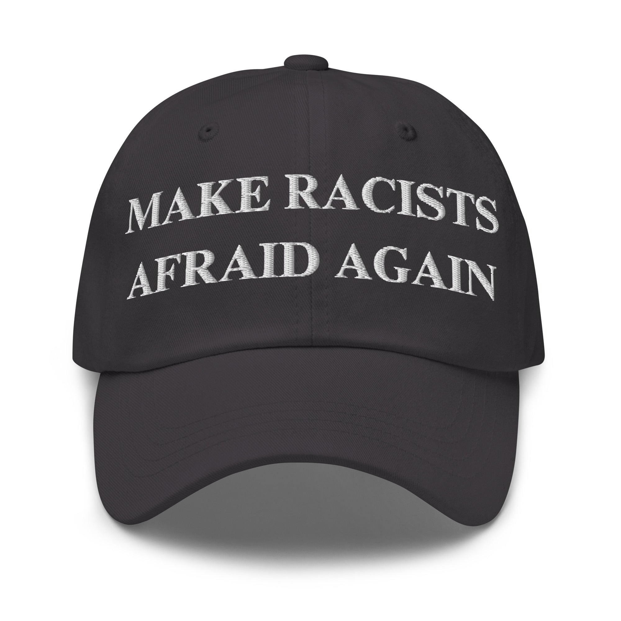 Make Racists Afraid Again Hat | Embroidered Anti-Racism Statement Cap