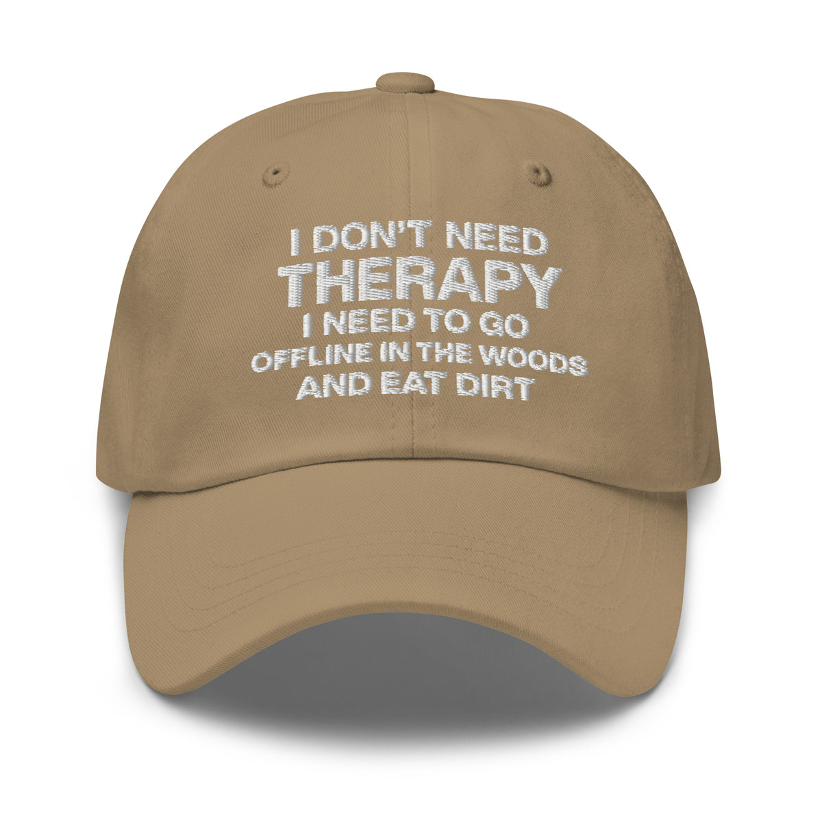 I Don't Need Therapy, I Need to Go Offline in the Woods and Eat Dirt Hat | Embroidered Goblincore Dad Cap