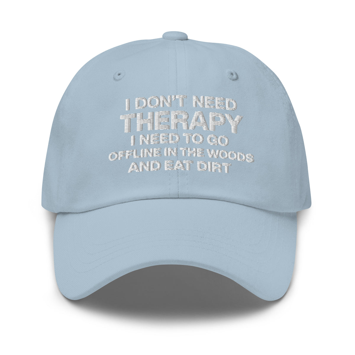I Don't Need Therapy, I Need to Go Offline in the Woods and Eat Dirt Hat | Embroidered Goblincore Dad Cap