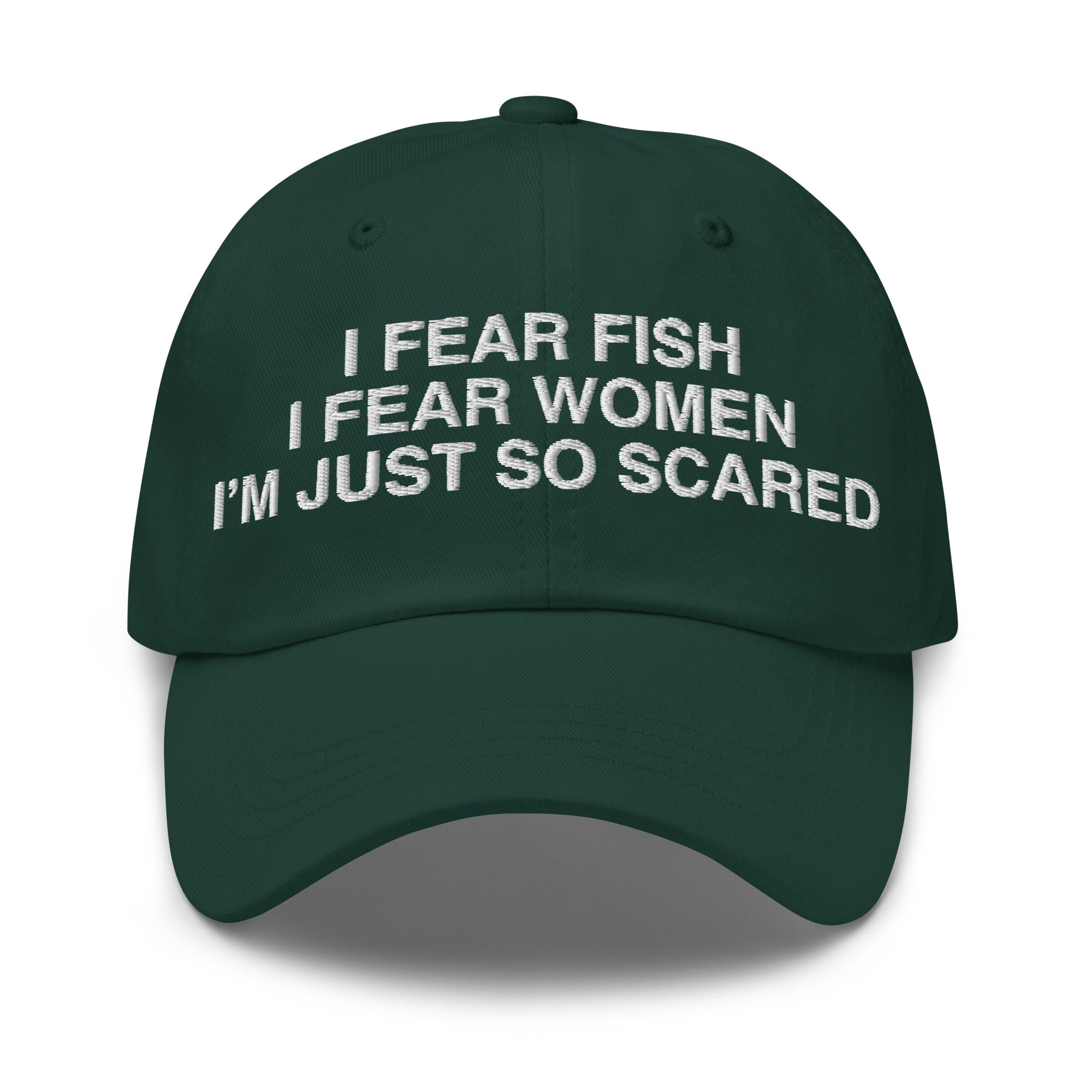 I Fear Fish I Fear Women funny embroidered dad hat in spruce – front view