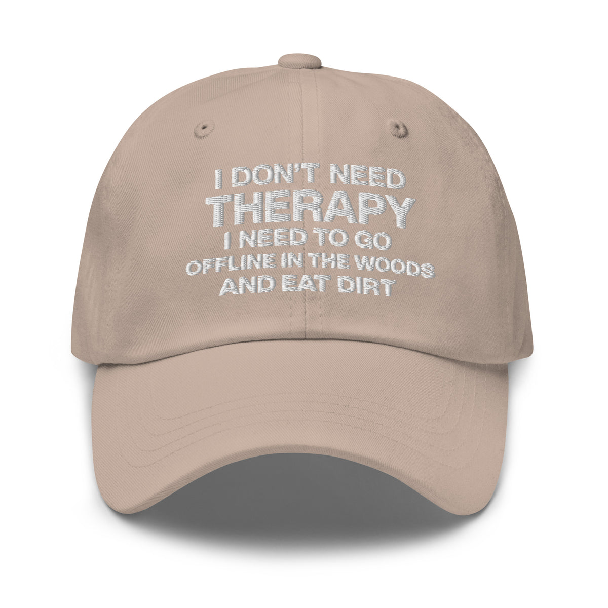 I Don't Need Therapy, I Need to Go Offline in the Woods and Eat Dirt Hat | Embroidered Goblincore Dad Cap