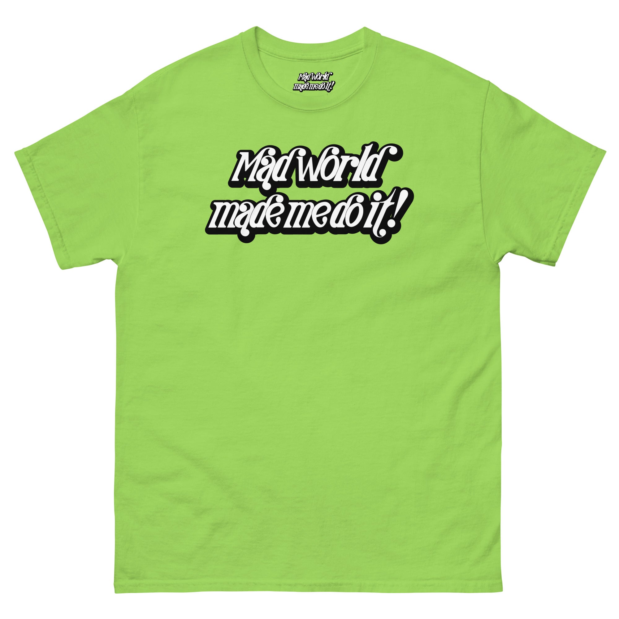 Mad World Made Me Do It T-Shirt | The Wearable Excuse