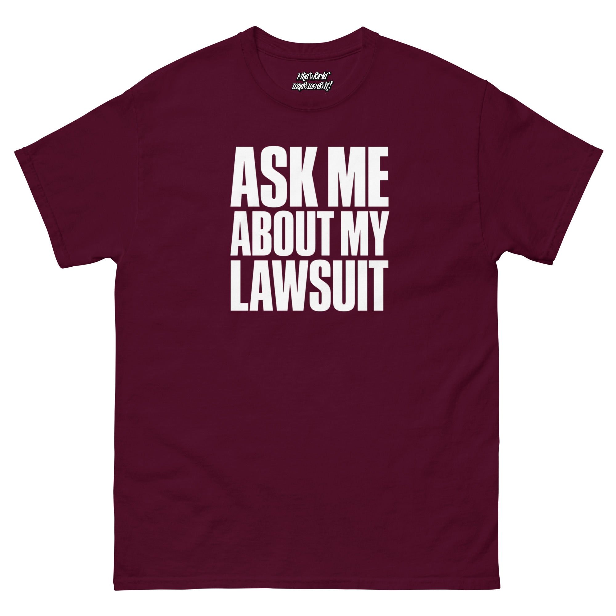 Ask Me About My Lawsuit funny white typography graphic printed on a maroon Gildan 5000 unisex T-shirt, front view.
