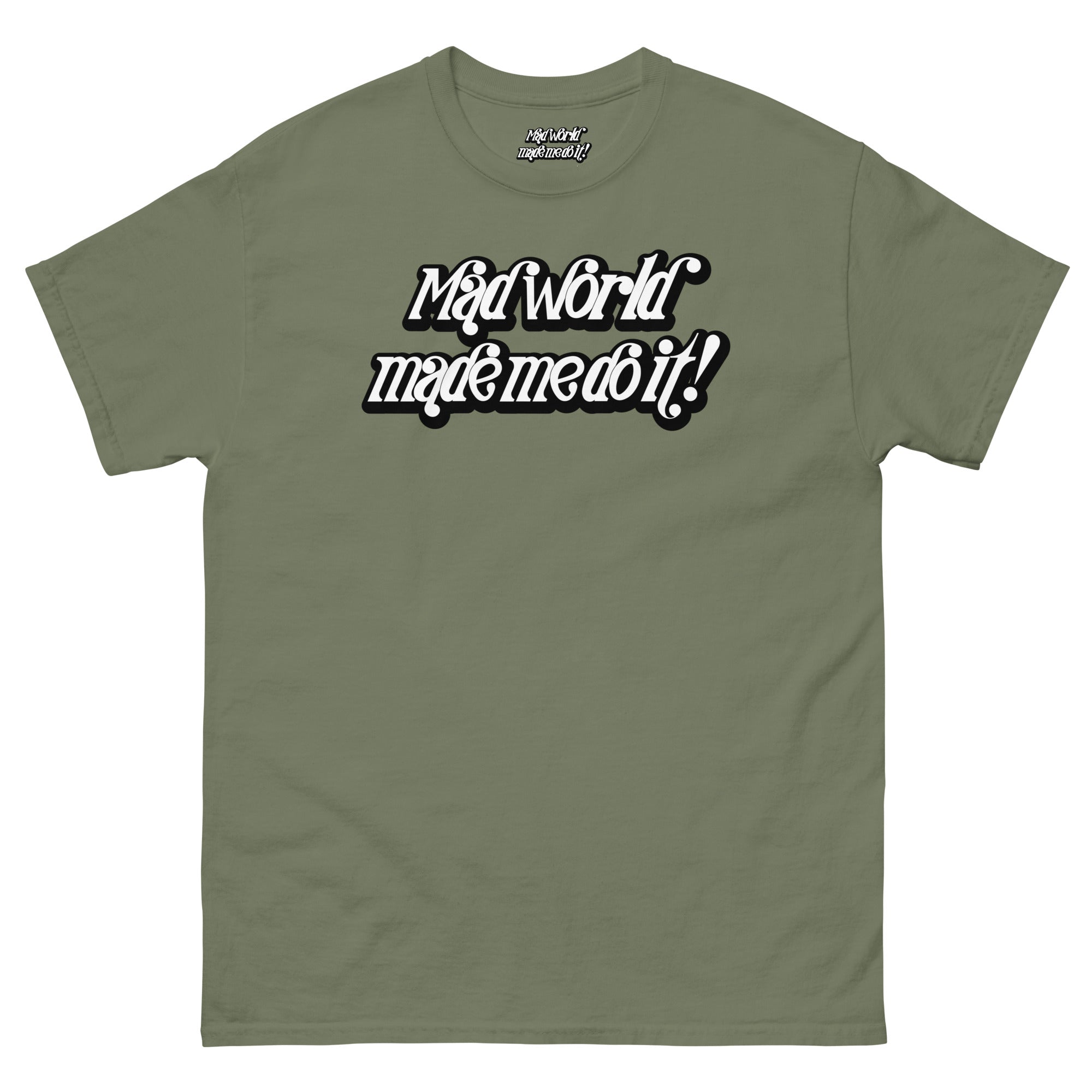 Mad World Made Me Do It T-Shirt | The Wearable Excuse