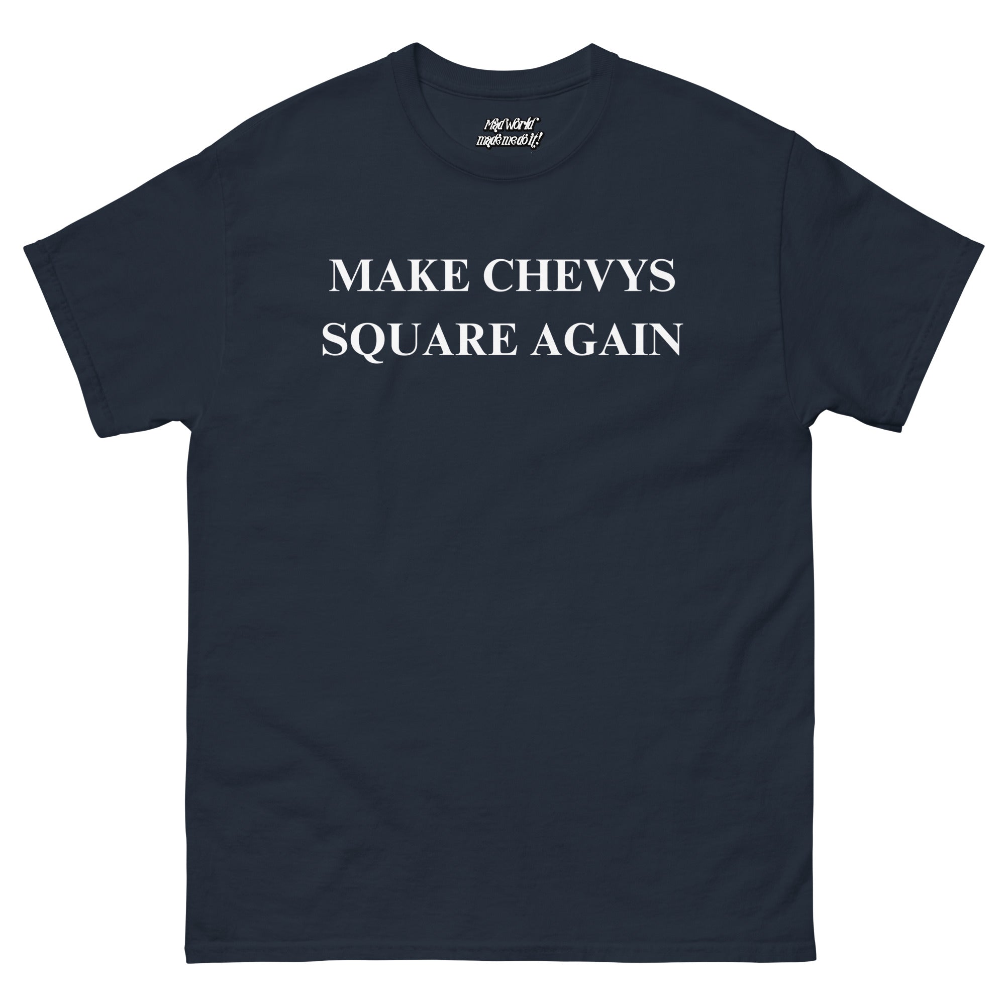 Make Chevys Square Again T-Shirt | Funny Squarebody Truck Parody Tee