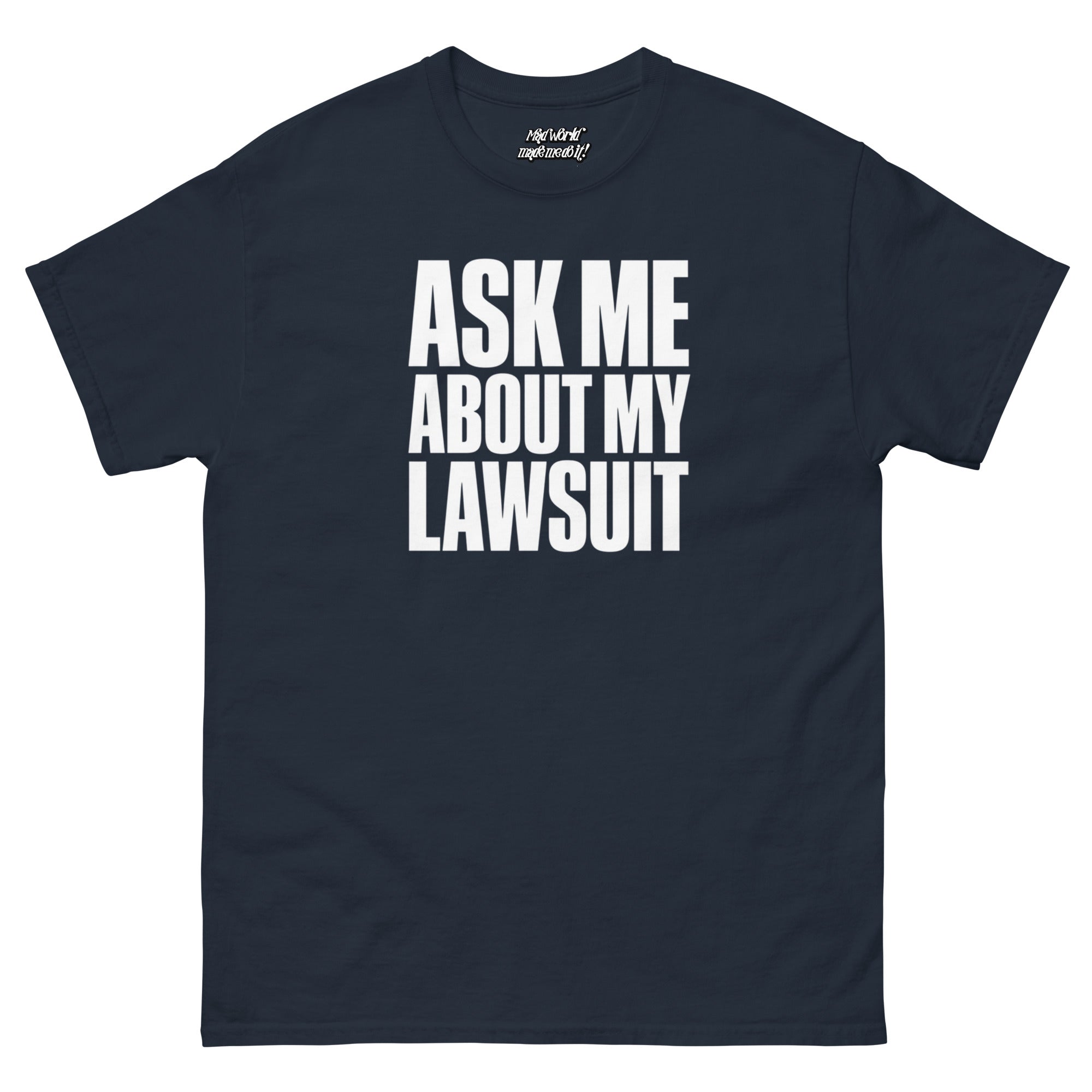 Ask Me About My Lawsuit funny white typography graphic printed on a navy Gildan 5000 unisex T-shirt, front view.